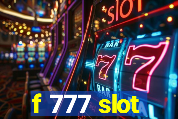 f 777 slot