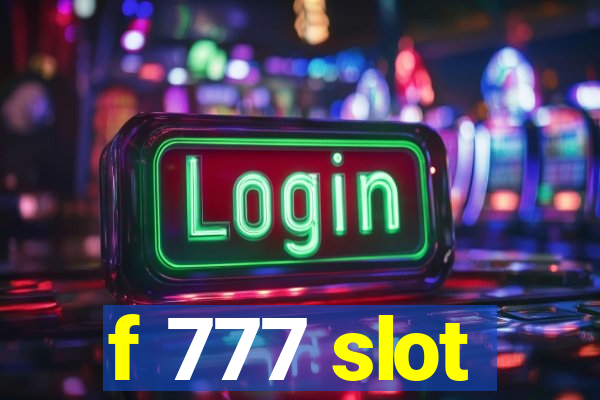 f 777 slot