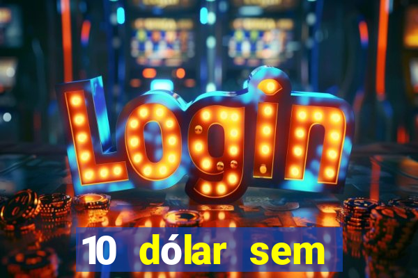 10 dólar sem depósito casino betmontin