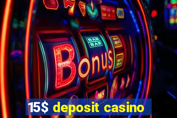 15$ deposit casino