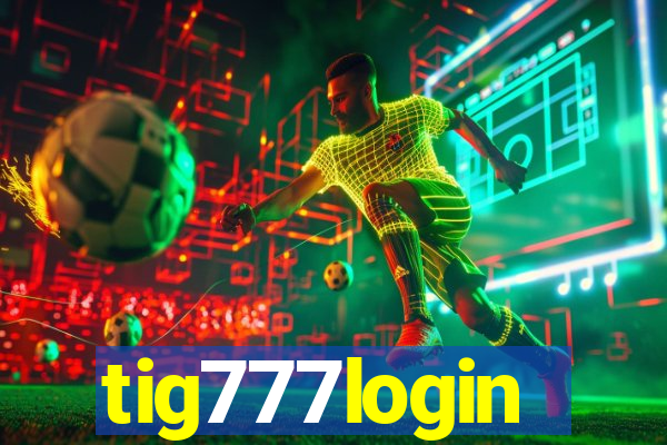 tig777login