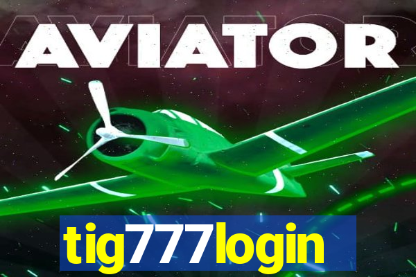 tig777login