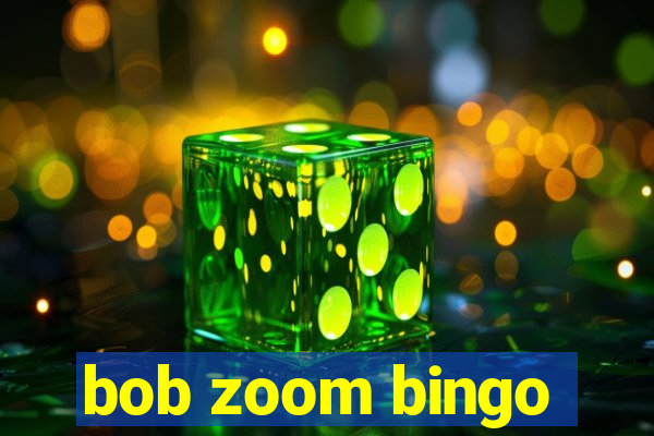 bob zoom bingo