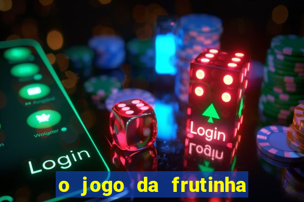 o jogo da frutinha paga mesmo