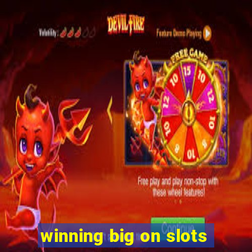 winning big on slots