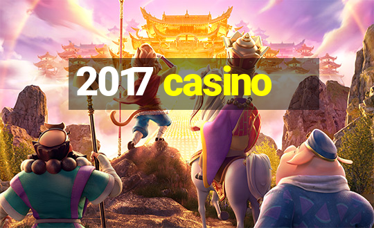 2017 casino