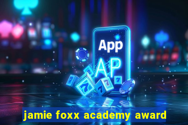 jamie foxx academy award