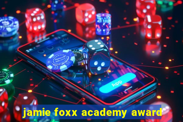 jamie foxx academy award