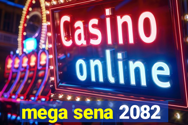 mega sena 2082