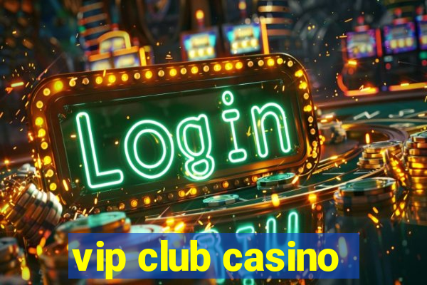 vip club casino