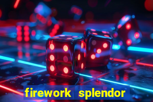 firework splendor new slot