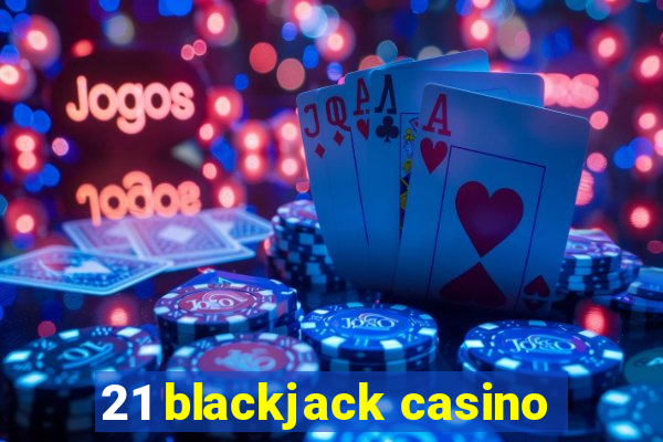 21 blackjack casino