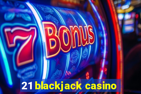 21 blackjack casino