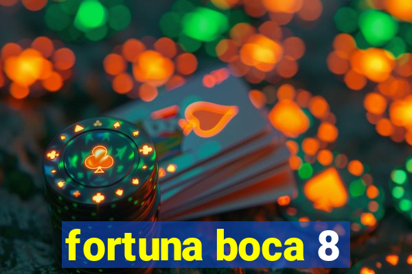 fortuna boca 8