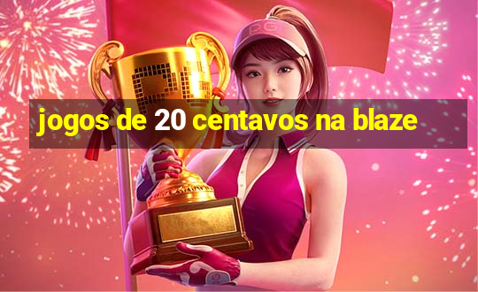 jogos de 20 centavos na blaze