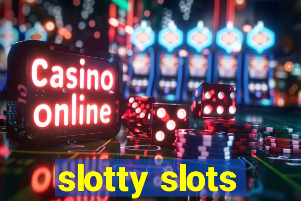 slotty slots