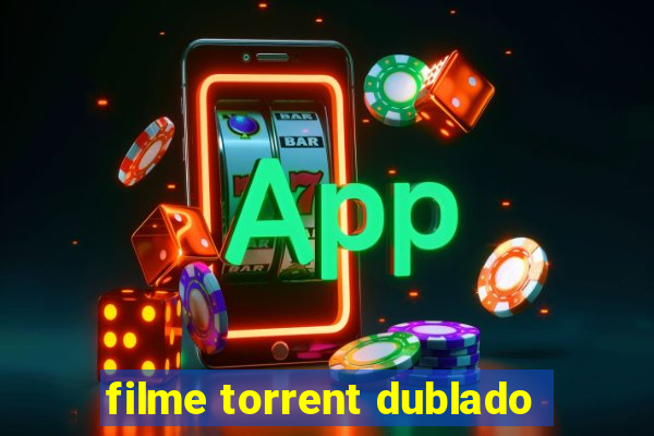 filme torrent dublado