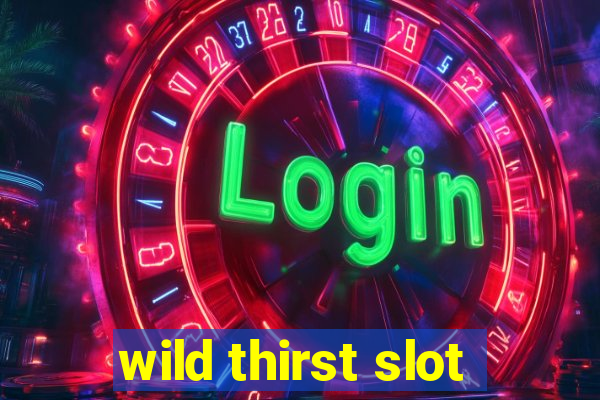 wild thirst slot