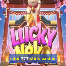 mini 777 slots casino