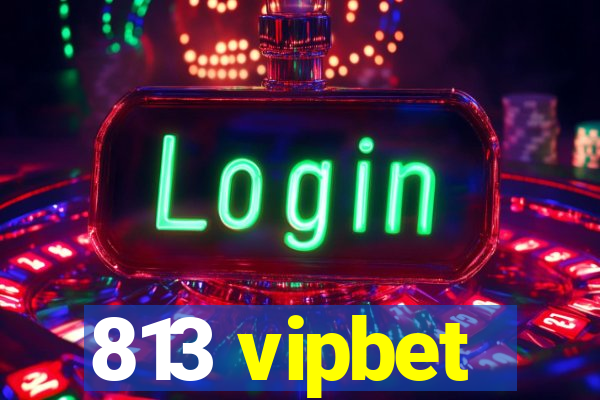 813 vipbet