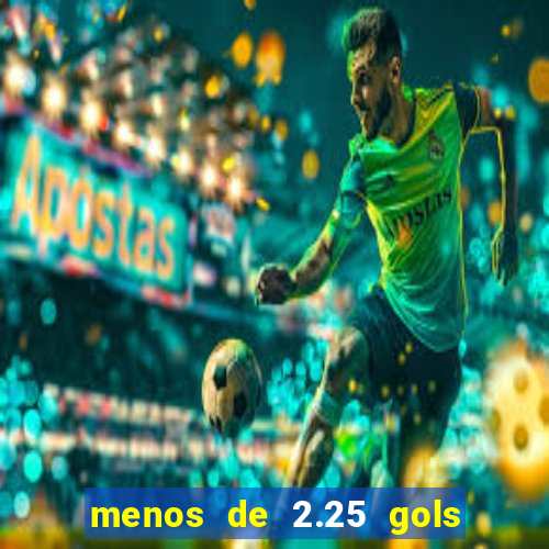 menos de 2.25 gols o que significa