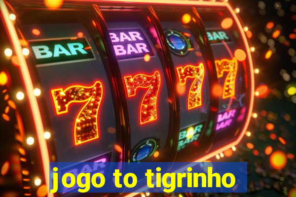 jogo to tigrinho