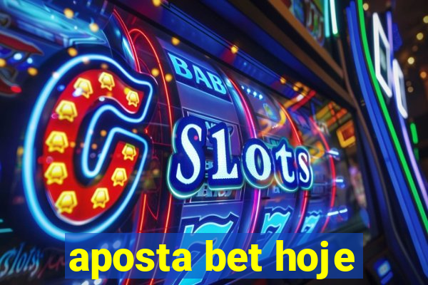 aposta bet hoje