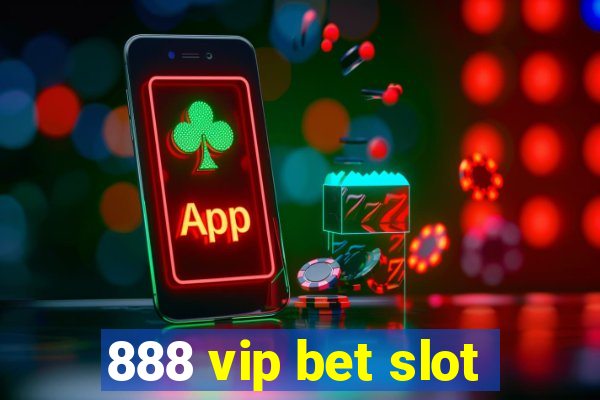 888 vip bet slot