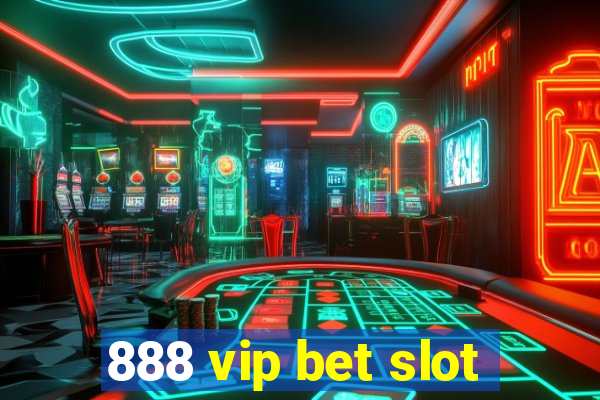 888 vip bet slot