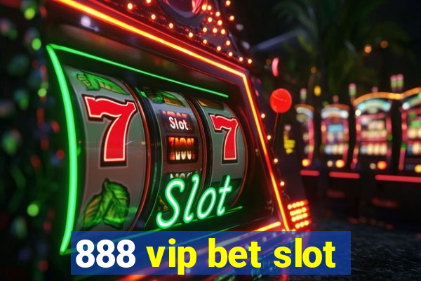 888 vip bet slot