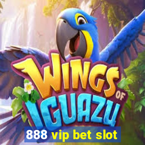 888 vip bet slot