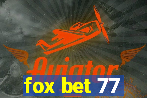 fox bet 77