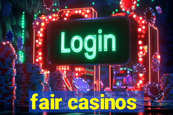 fair casinos