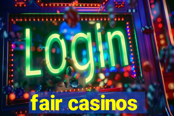 fair casinos