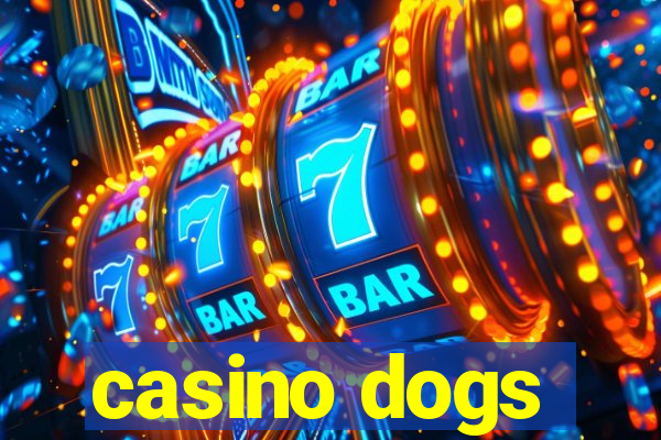 casino dogs