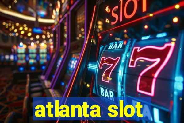 atlanta slot