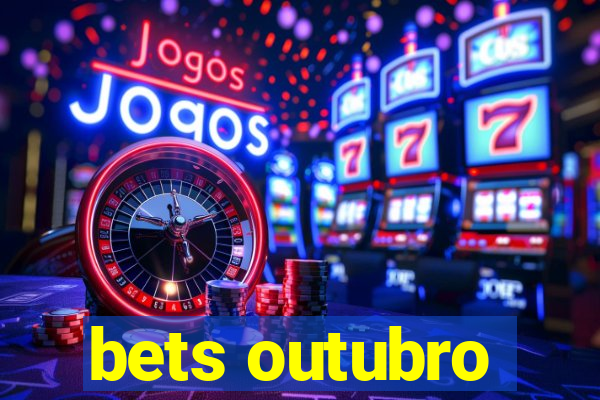 bets outubro