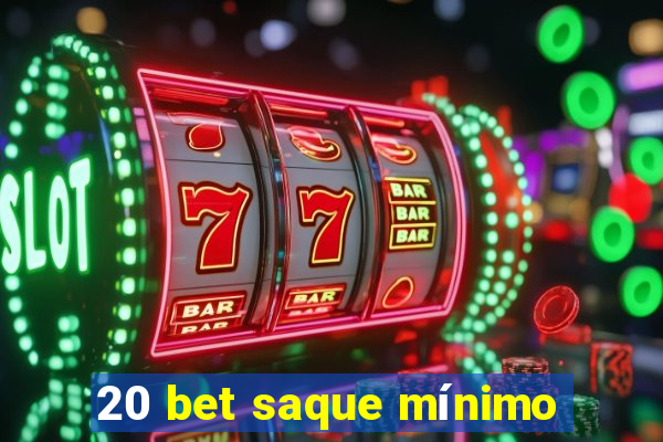 20 bet saque mínimo