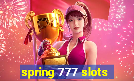 spring 777 slots