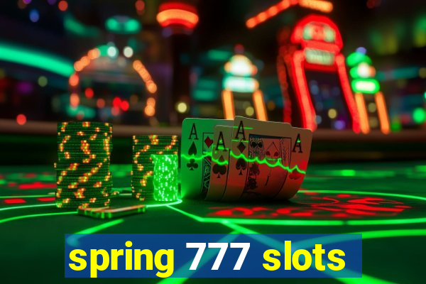 spring 777 slots