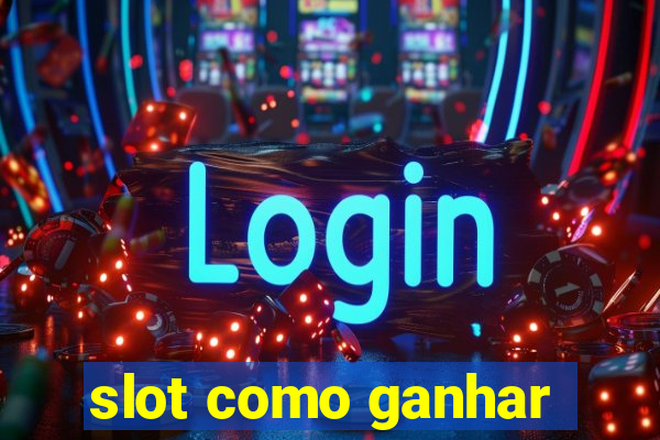 slot como ganhar