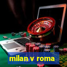 milan v roma