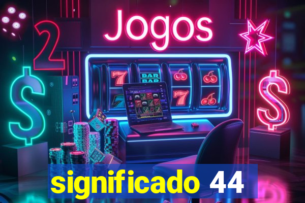 significado 44