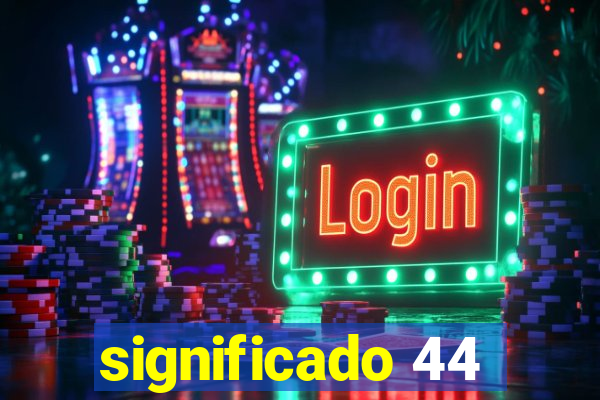 significado 44