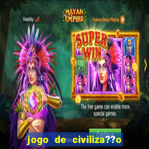 jogo de civiliza??o para celular