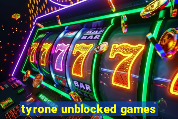 tyrone unblocked games