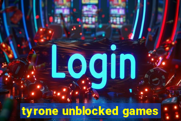 tyrone unblocked games