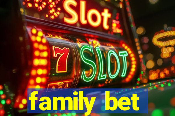 family bet