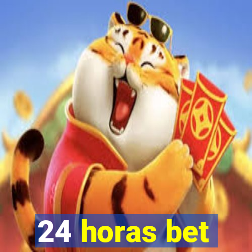 24 horas bet