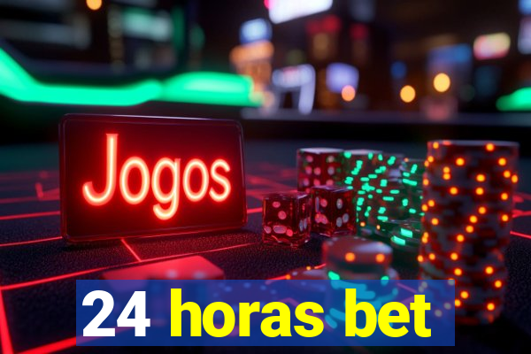 24 horas bet